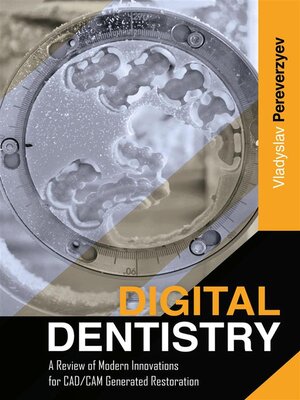 cover image of Digital Dentistry--A Review of Modern Innovations for CAD/CAM Generated Restoration
